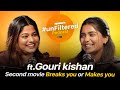 Unfiltered Ft Gouri Kishan