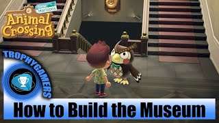 Animal Crossing: New Horizons - How to Build the Museum