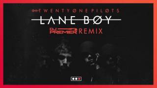 Twenty One Pilots - Lane Boy (DJ Premier Remix)
