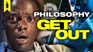 The Philosophy of GET OUT – Wisecrack Edition