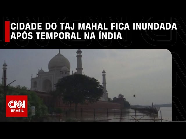 Cidade do Taj Mahal fica inundada após temporal na Índia |  CNN AO VIVO