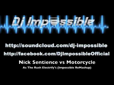 Nick Sentience vs Motorcycle - As The Rush Electrify's (Impossible ReMashup)