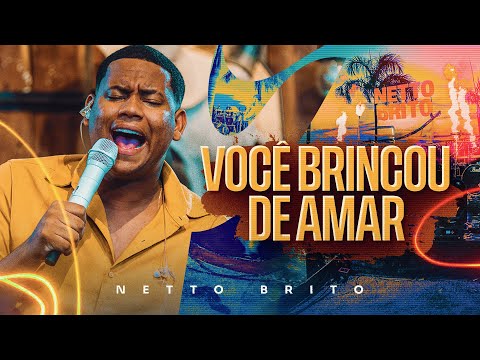 VOCÊ BRINCOU DE AMAR - Netto Brito | Pra Encher e Derramar 5.0 - OFICIAL