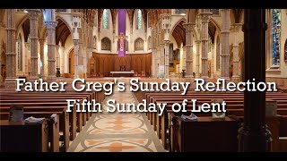 Fr. Greg Weekly Spiritual Video for 5th Sunday of Lent 04/06/25