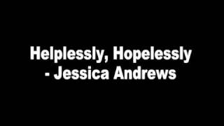 Helplessly, Hopelessly - Jessica Andrews
