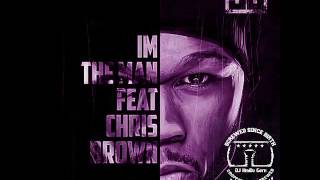 50 Cent ft Chris Brown - I&#39;m the Man (Remix)(Chopped&amp;Screwed)