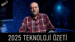 2025'in Teknoloji Özeti - Bölüm II