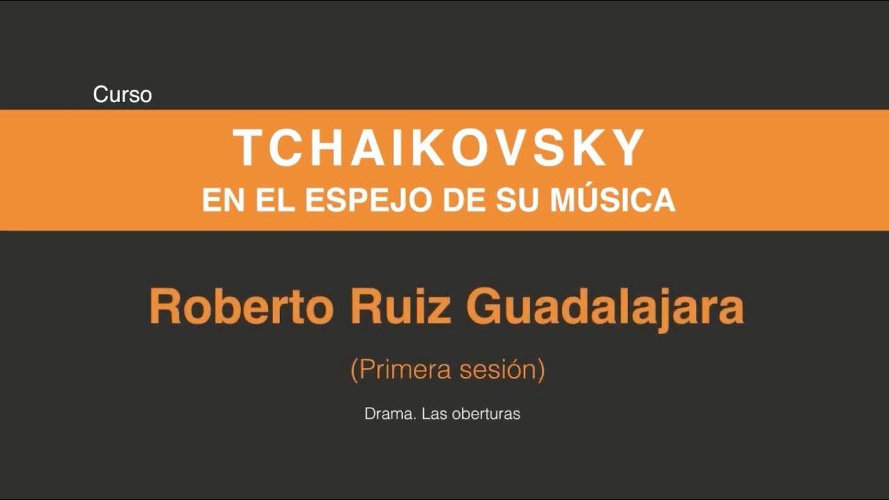 Tchaikovsky en el espejo de su música (Primera sesión 1/6)