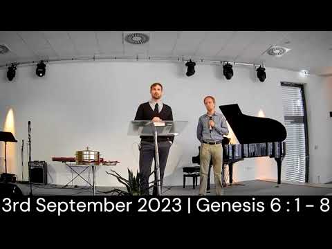 IBC Giessen 3rd September 2023 | Genesis 6 : 1 - 8