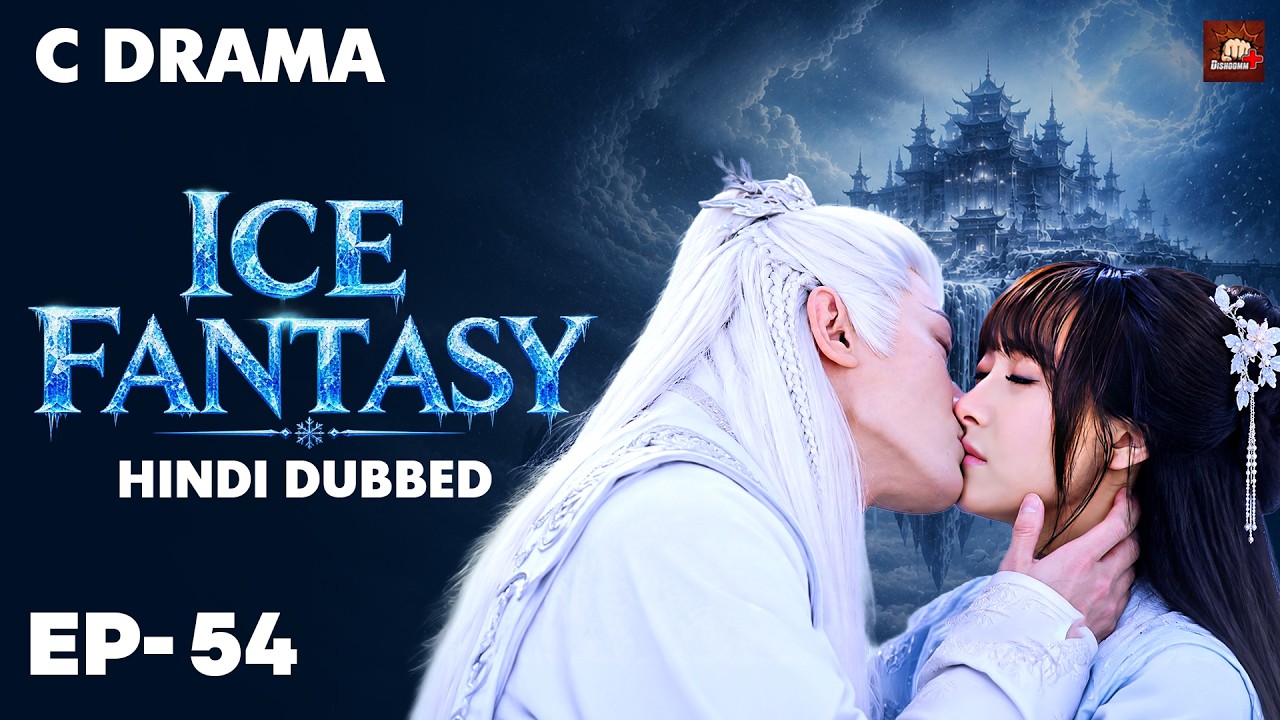 Ice Fantasy – Ep #54 | Hindi Dubbed + English Subtitles | Chinese Fantasy Adventure Web Series