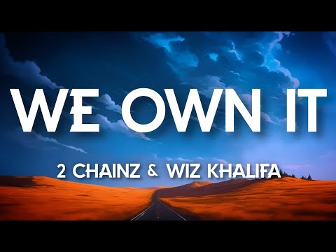 2 Chainz & Wiz Khalifa - We Own It (Lyrics)