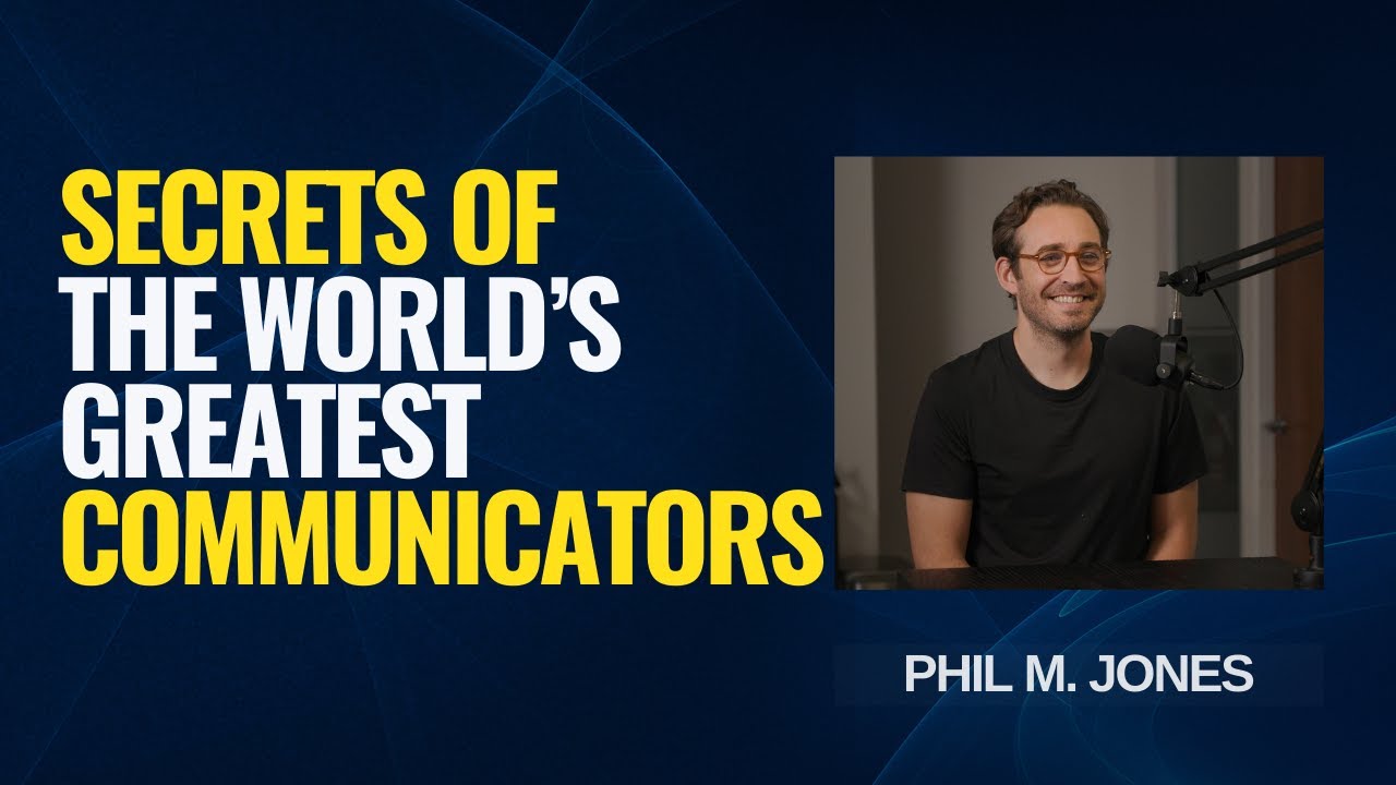 How to Become a World-Class Communicator with Phil M. Jones