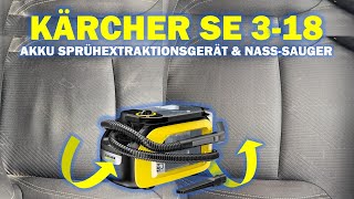 GEILES TEIL! Kärcher SE 3-18 Akku Sprühextraktionsgerät & Nass-Sauger im Test: ist er 200 Euro wert?