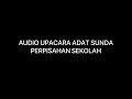 Audio Upacara Adat Perpisahan Sekolah Full Heureuy Lengser Ambu