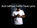 Kutt Calhoun Smillin' Faces Lyrics