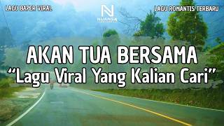 Download lagu LAGU CINTA VIRAL TERBARU | 'AKAN TUA BERSAMA' (LIRIK VIDEO 2026) mp3