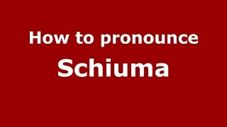 How to pronounce Schiuma