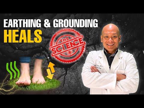 Scientific Reasons Why Earthing & Grounding Heals, Explained Simply by a Physician & Neuroscientist