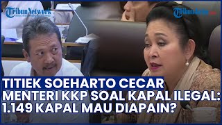 Detik-detik Titiek Soeharto Cecar Menteri KKP soal Kapal-kapal Ilegal: 1 1149 Kapal Mau Diapain?