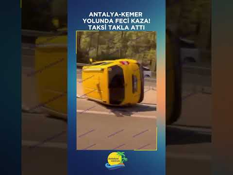 Antalya Kemer yolunda feci kaza! Taksi takla attı