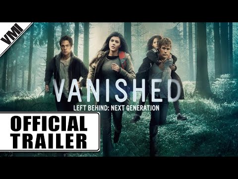 Vanished: Left Behind - Next Generation (2016) - Official Trailer | VMI Worldwide
