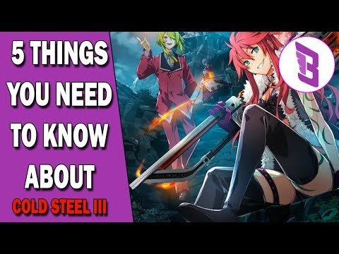 5 Things You need to know before Cold Steel 3