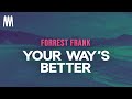 Forrest Frank YOUR WAY S BETTER Letra Lyrics