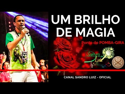 Ponto de Pomba-Gira - UM BRILHO DE MAGIA - Sandro Luiz Umbanda