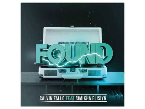 Calvin Fallo – Found feat  Simikha Elisiyn