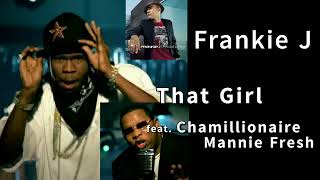 01. That Girl feat. Chamillionaire, Mannie Fresh / Frankie J