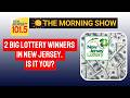 There are 2 big lottery winners in New Jersey.  Check your tickets!