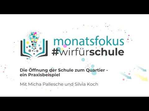#wirfürschule​​ | 6. Monatsfokus - Die Öffnung der Schule zum Quartier - Ein Praxisbeispiel