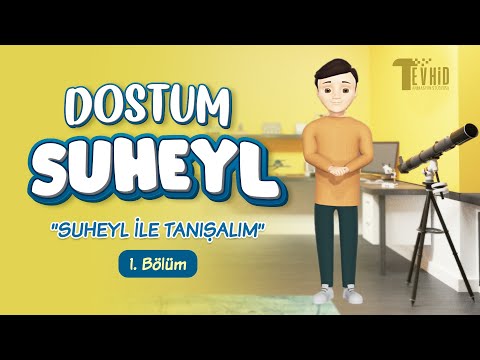 Suheyl İle Tanışalım | Dostum Suheyl | Tevhid Animasyon