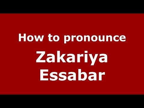 How to pronounce Zakariya Essabar (Arabic/Morocco) - PronounceNames.com