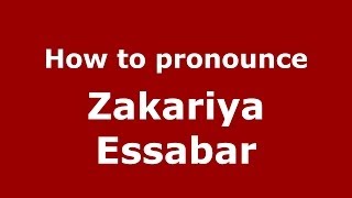 How to pronounce Zakariya Essabar