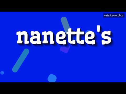 NANETTE'S - HOW TO PRONOUNCE IT!?