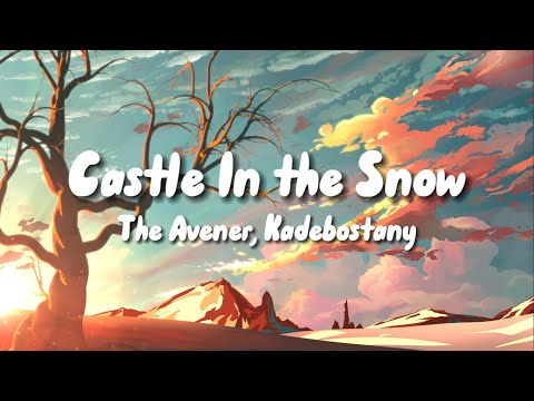 The Avener, Kadebostany - Castle In The Snow (Lyrics)