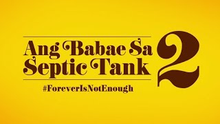 Ang Babae Sa Septic Tank 2 #ForeversNotEnough (2016) FULL TRAILER