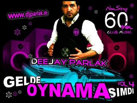 DJ PARLAK - GELDE OYNAMA SIMDI vol.4 (part2)