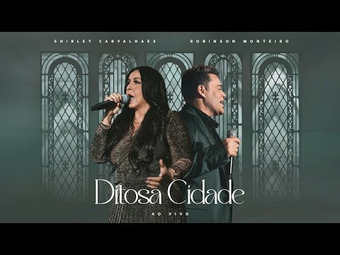 Ditosa Cidade I Shirley Carvalhaes Feat Robinson Monteiro