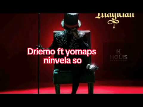 Driemo ft yomaps ninvela so official music audio The magical album 