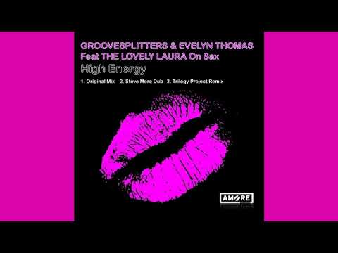 Groovesplitters & Evelyn Thomas Feat The Lovely Laura On Sax - High Energy (Trilogy Project Mix)