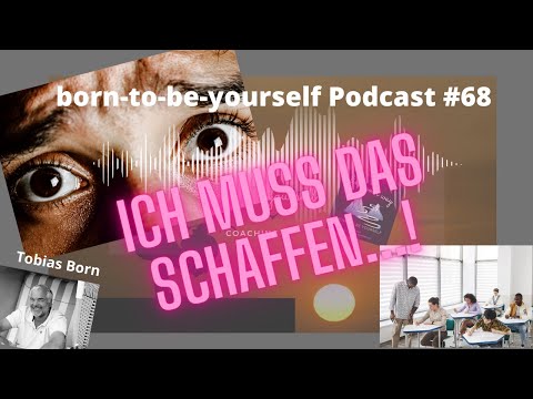 born-to-be-yourself  Podcast #68   Ich muss das schaffen...!
