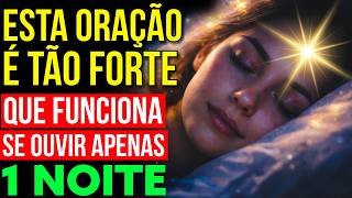 AINDA TEM GENTE QUE DUVIDA DO PODER DA ORAÇÃO | Durma Ouvindo Esta Prece de Milagres