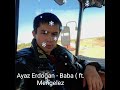 Ayaz Erdoğan - Baba ( ft. Mengelez