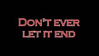 Nickelback - Don&#39;t Ever Let It End (Lyrics)