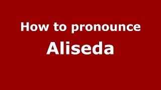 How to pronounce Aliseda
