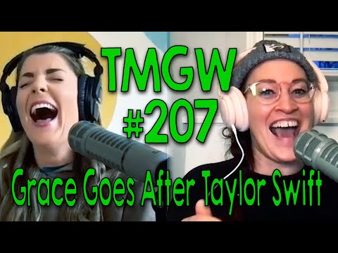 TMGW #207: Grace Goes After Taylor Swift