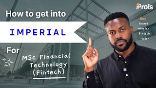 HOW TO GET INTO IMPERIAL FOR MSC FINANCIAL TECHNOLOGY (FINTECH)