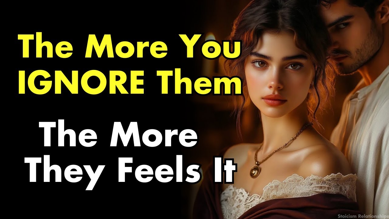 The More You Ignore Them, The More They Feel It | Stoic Relationships